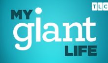 When Does My Giant Life Season Season 4 Start? TLC Release Date